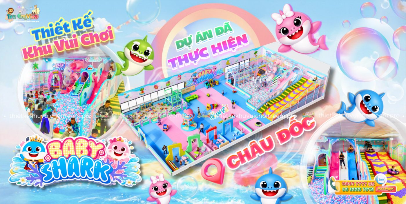 Banner Thiết Kế Khu Vui Chơi Trẻ Em Châu Đốc - Dự Án Thi Công Lắp Đặt Khu Vui Chơi Baby Shark