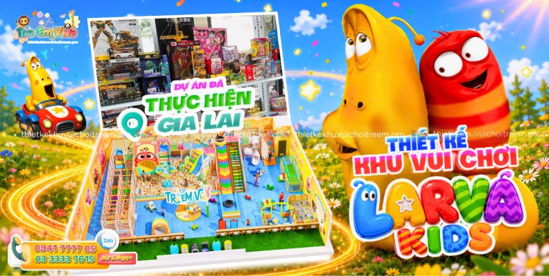 Banner Thiết kế khu vui chơi Gia Lai - Larva Kids