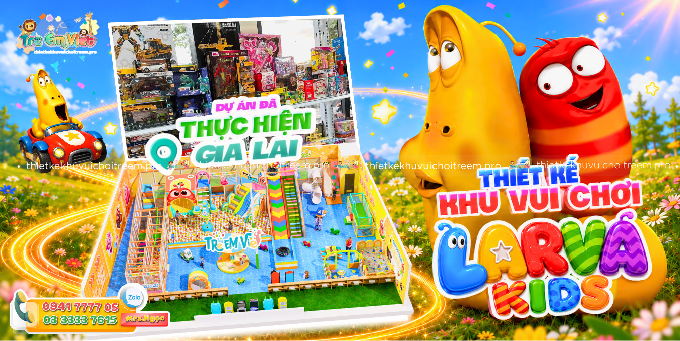 Banner Thiết kế khu vui chơi Gia Lai - Larva Kids