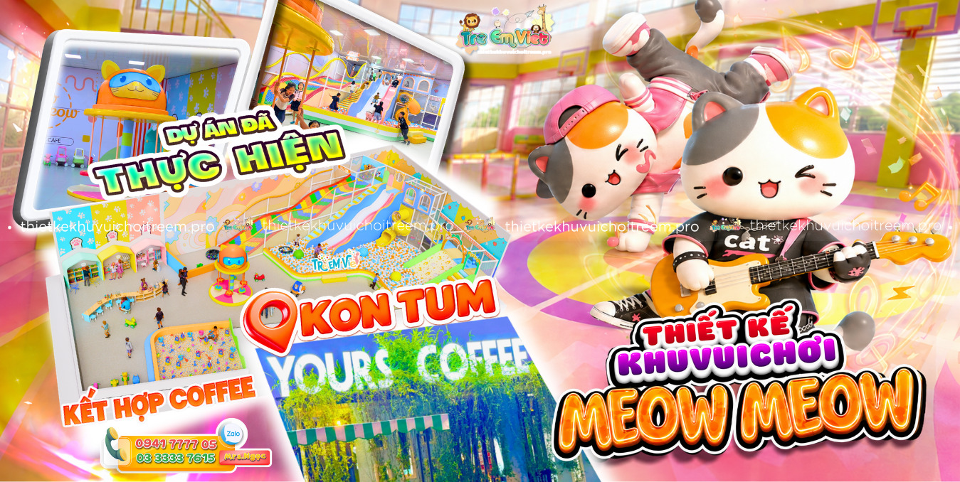Banner dự án thiết kế khu vui chơi Kon Tum - Meow Meow